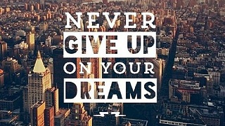 Never give up on your dreams quotes 