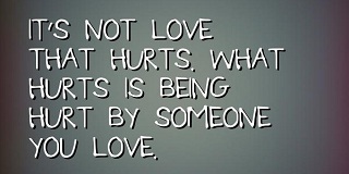  quotes about being hurt by someone you love