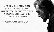 Nearly all men can stand adversity, but... Abraham lincoln quotes