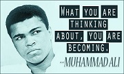What you are thinking about, you are becoming - Mohammad ali quotes