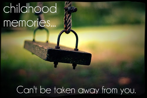 Childhood Memories Quotes - Can't be taken away from you