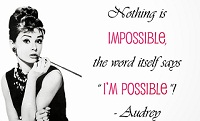 Audrey Hepburn Quotes: Nothing is impossible