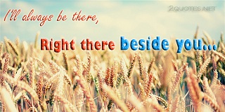  I Will Always Beside You Quotes And Sayings