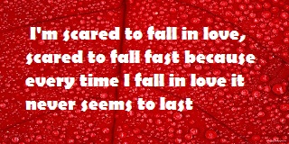 Quotes about being scared to fall in love 