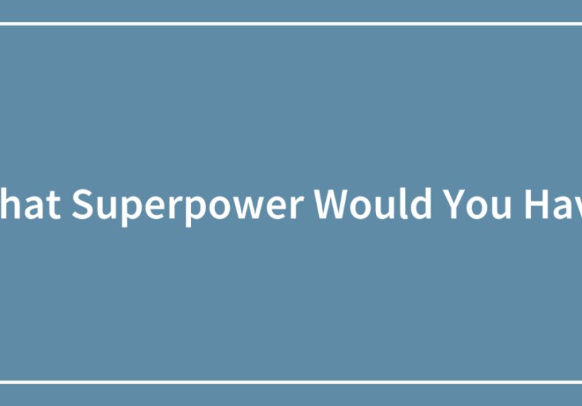 What Superpower Would You Have