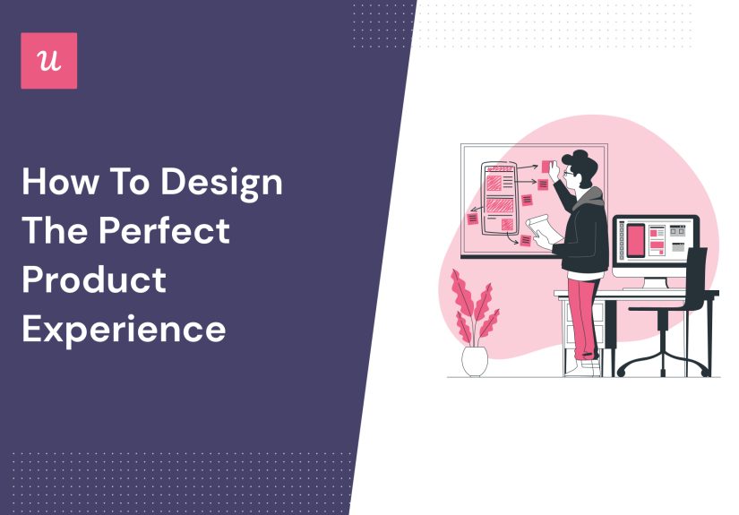 How To Design The Perfect Product Experience In 2023