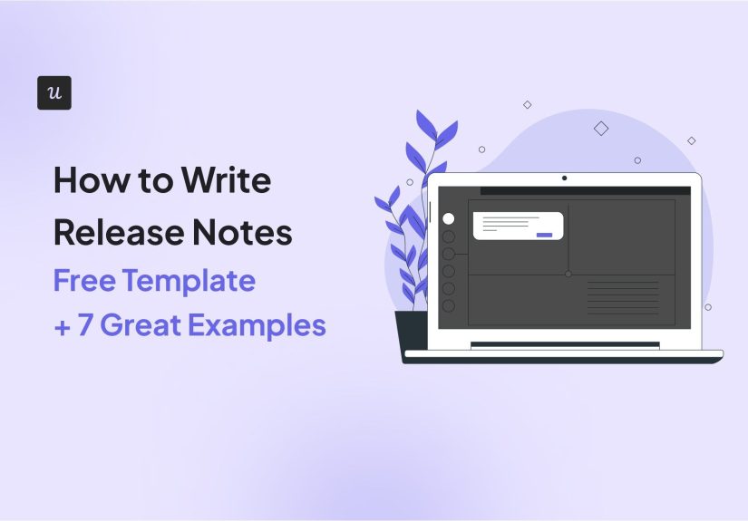 How to Write Release Notes (Free Template + 7 Great Examples)